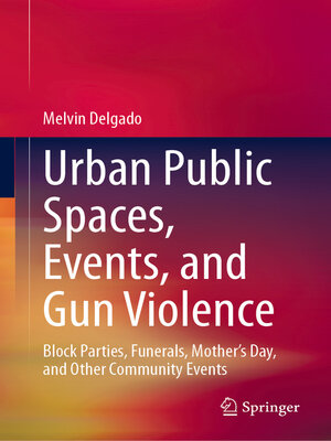 cover image of Urban Public Spaces, Events, and Gun Violence